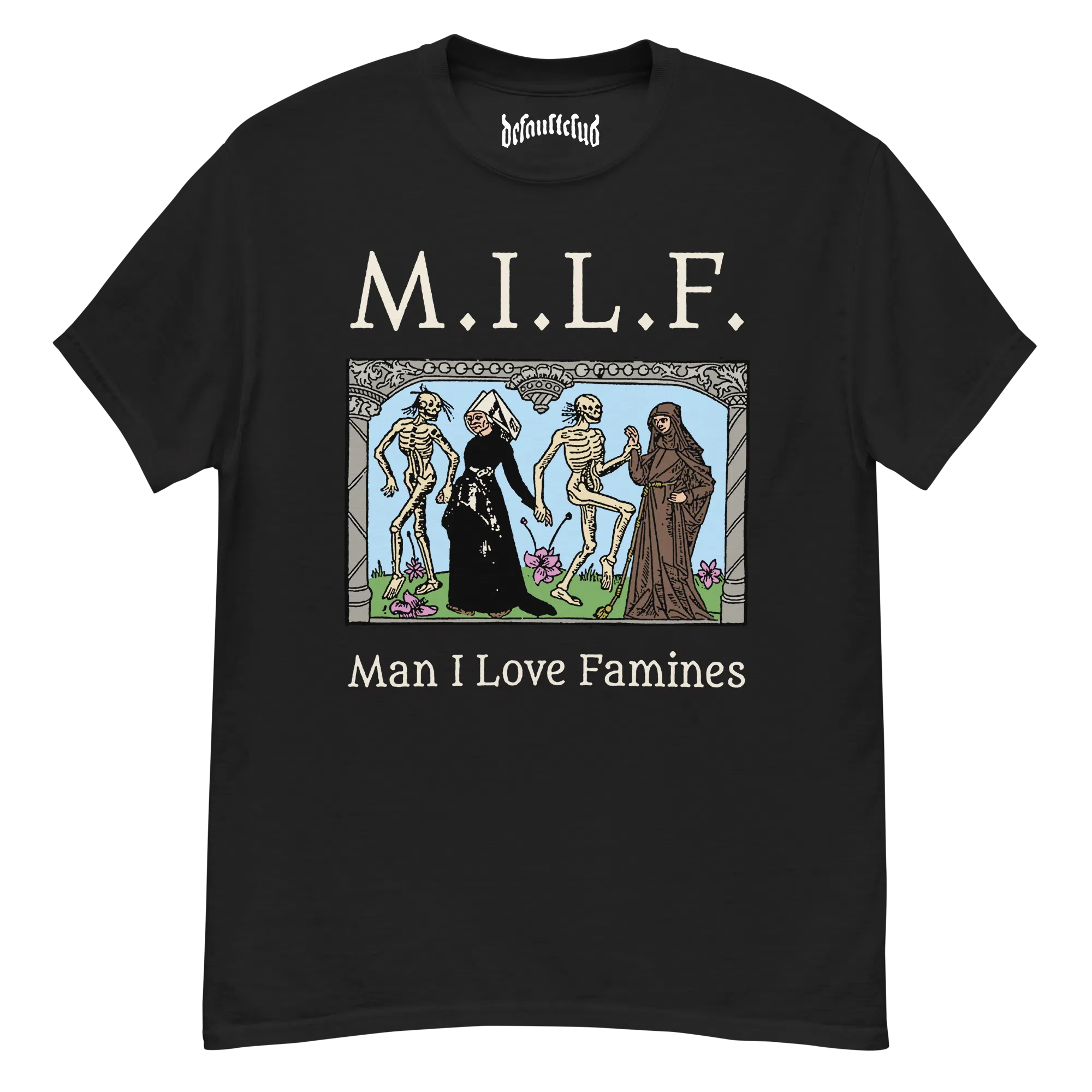 Man I Love Famines Tee