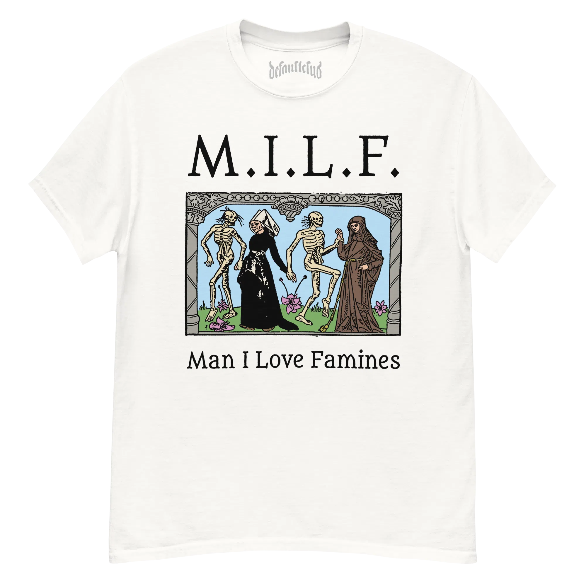 Man I Love Famines Tee