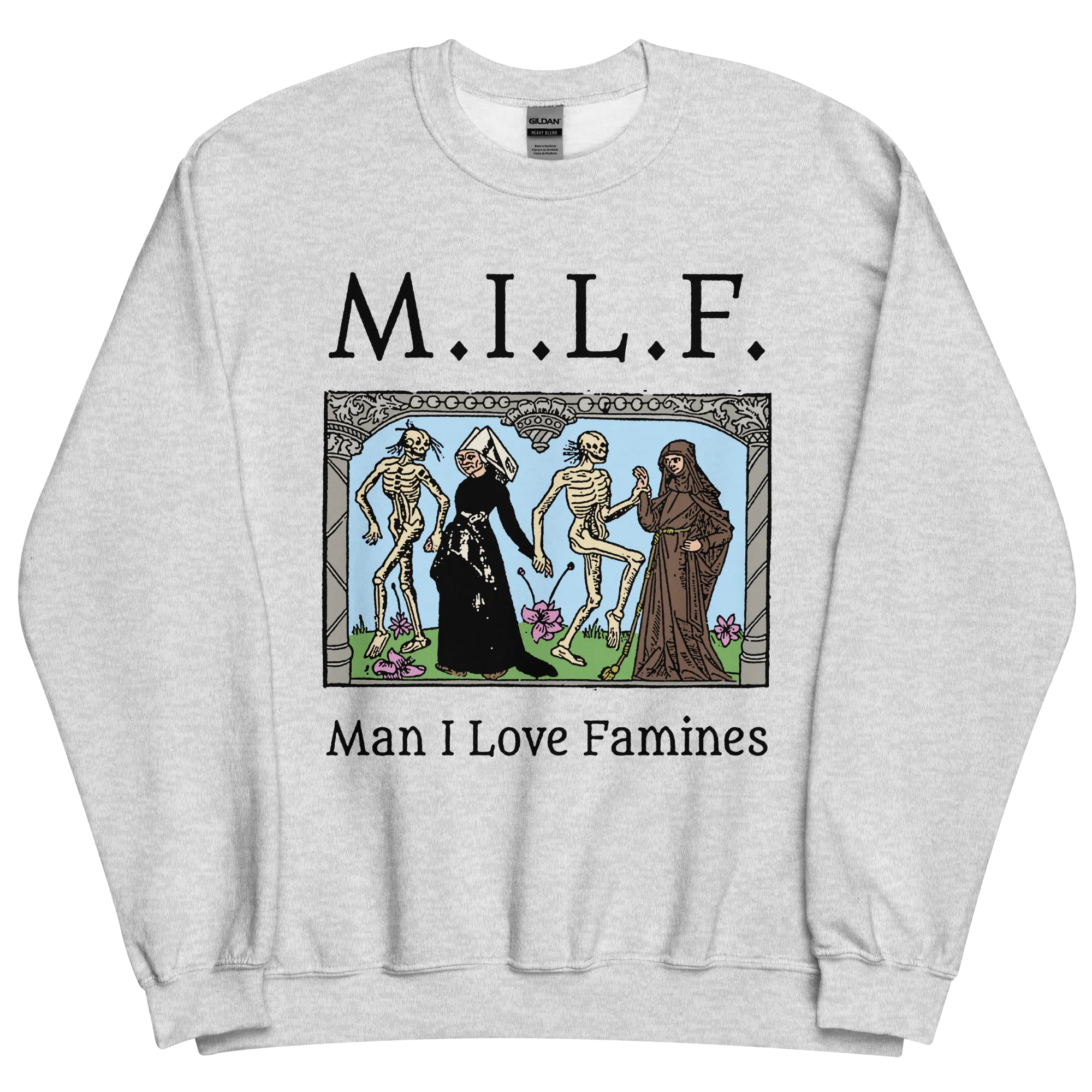 MILF Man I Love Famines Sweatshirt