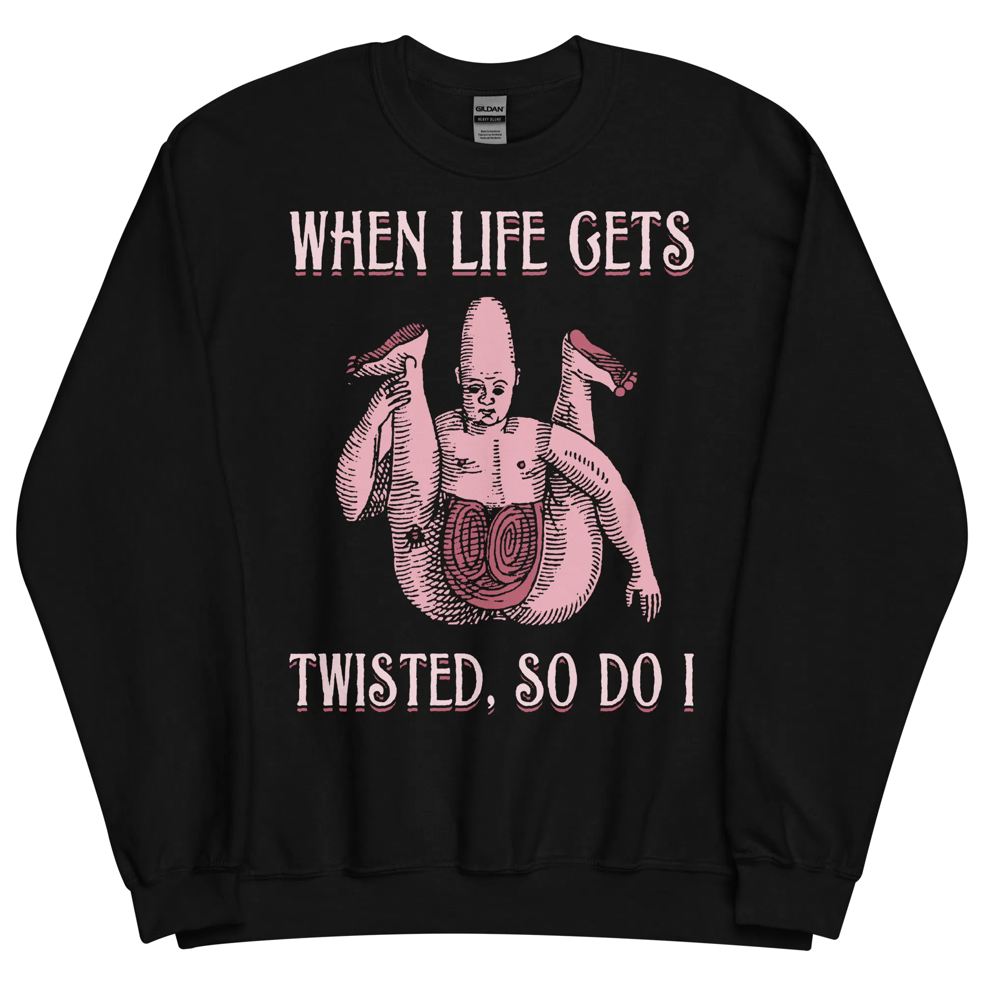 When Life Gets Twisted So Do I Sweatshirt