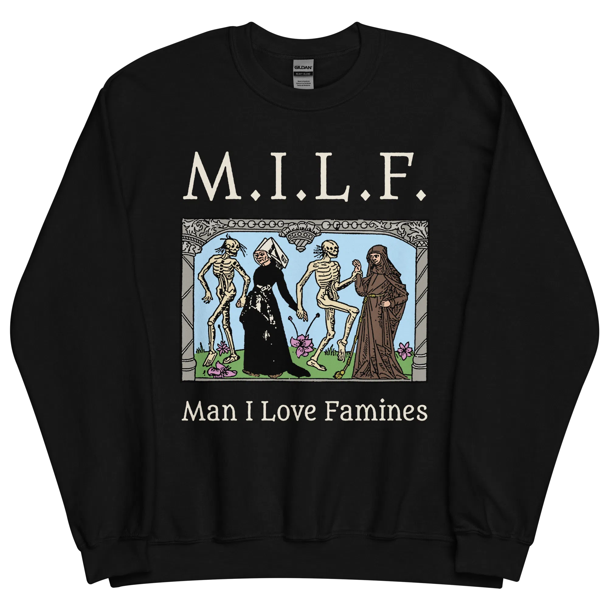 MILF Man I Love Famines Sweatshirt