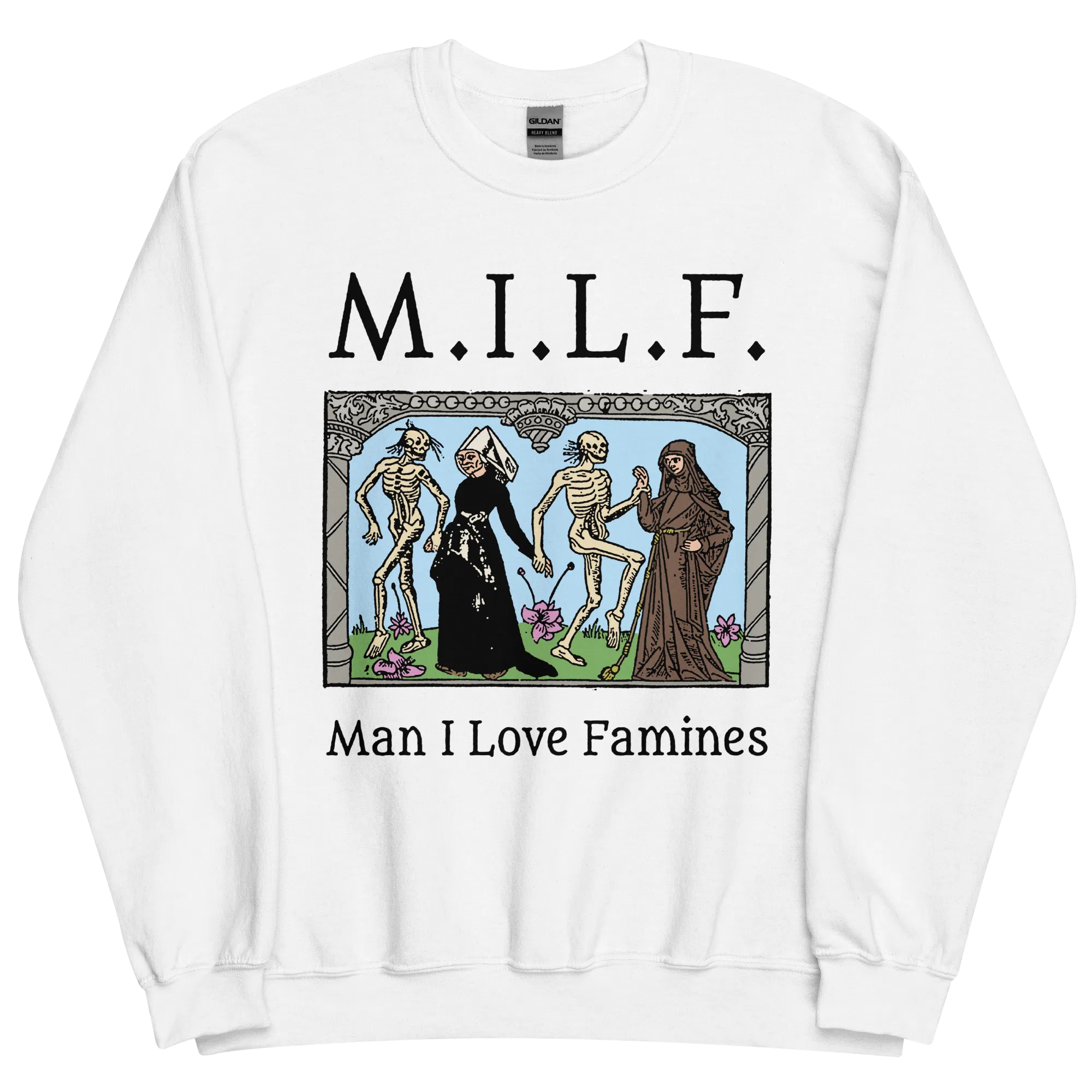 MILF Man I Love Famines Sweatshirt