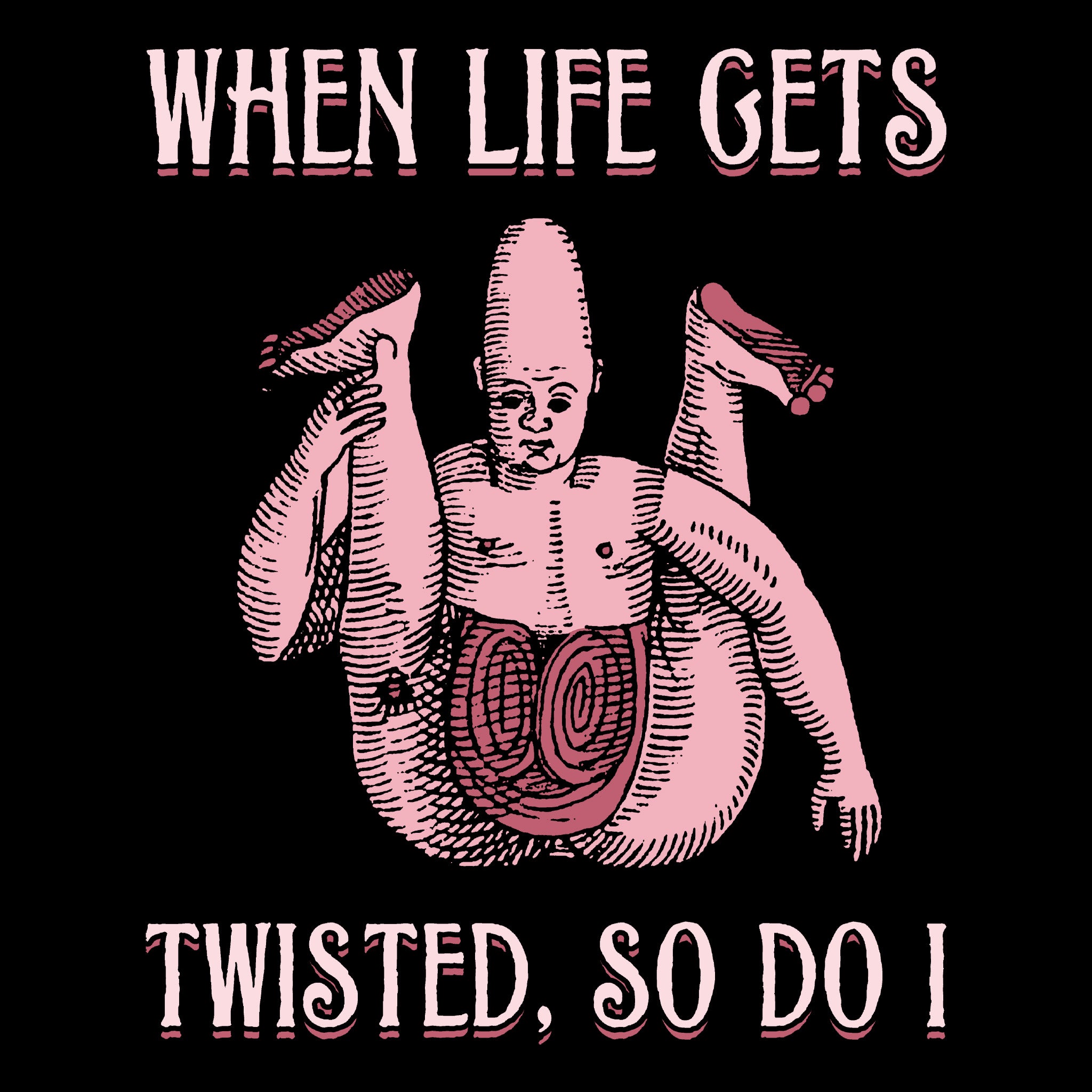 When Life Gets Twisted So Do I Tee